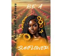 Be A Sunflower | African American Woman Journal | 7 x 10 Notebook for Black Women | Affirmations, Dreams, Thoughts, & Goals Journal For Black Women