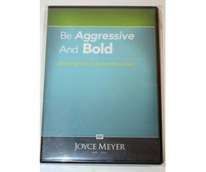 Be Aggressive and Bold: Drawing Near to God Without Fear, Joyce Meyer