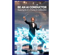 Be An AI Conductor: Mastering the Art of Human-AI Collaboration