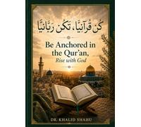 Be Anchored in the Qur’ān, Rise with God: كن قرآنياً، تكن ربّانياً