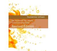 Be Anxious No More, Overcoming Fear: Revised Edition