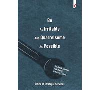 Be As Irritable And Quarrelsome As Possible: The Simple Sabotage Field Manual in the 21st Century