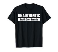 BE AUTHENTIC| SÉ AUTÉNTICO La verdad por encima de las modas Camiseta