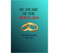 Be aware of the red flags before saying yes I do: Avoid choosing the wrong life partner