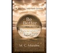 Be Better Become Better: A journey into of Self growth