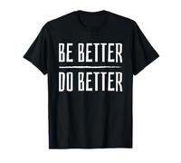 Be Better Do Better - Mensaje Positivo de PMA Inspirador Camiseta