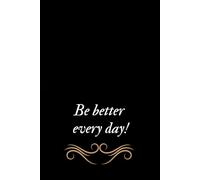 Be Better Every Day - Motivational Notebook: Inspirational Journal for Daily Notes, Goal Setting, and Personal Growth | 120 Pages, 6x9, Matte Cover, Graph