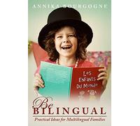 Be Bilingual - Practical Ideas for Multilingual Families