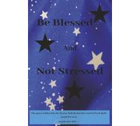 Be Blessed And Not Stressed