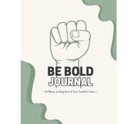 Be Bold: 50 Ways to Step Out of Your Comfort Zone
