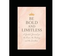 Be Bold and Limitless: A Journal of Faith and Courage
