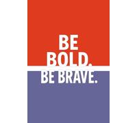 Be Bold. Be Brave.: An Inspirational Journal & Sketchbook