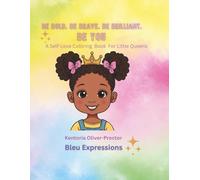 Be Bold, Be Brave, Be Brilliant: A Positive Affirmation Coloring Book for Little Girls to Build Confidence, Self-Love, and Creativity (Ages 2-12)