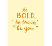 Be Bold Be Brave Be You!: Aesthetic Quote Journal with Blank Cream Pages - Unlined Notebook for Women, Girls & Creative Souls