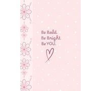 Be Bold. Be Bright. Be You.: A Notebook for Dreams, Doodles & Brilliant Ideas
