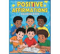 Be Bold, Be You!: A Positive Affirmations Coloring Book for Boys and Beyond.: Positive Affirmations Coloring Book for Kids and Teens: Build Confidence, Practice Self-Love, and Celebrate Diversity