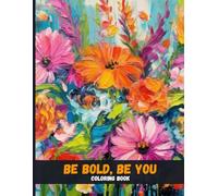 Be Bold, Be You: Coloring Pages for Daily Inspiration