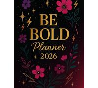 Be Bold Planner 2026: The Ultimate Agenda for Bold Women - Empower Your Days with Over 50 sassy and Confident Affirmations