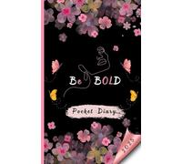 Be Bold Pocket Planner 2025: A Week To View Small Size Diary For Women's , Over 50 Sassy and Confident Affirmations for a Year of Empowerment