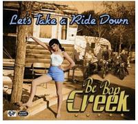 Be Bop Creek - Let's Take a Ride Down