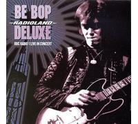 Be Bop Deluxe - Radioland: BBC Radio 1 Live In Concert by Be Bop Deluxe (1995) Audio CD