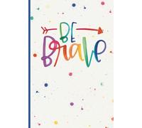 Be Brave: A 6x9 Dot Grid Journal