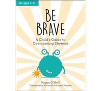 Be Brave: A Child's Guide to Overcoming Shyness
