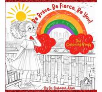 Be Brave, Be Fierce, Be You!: The Coloring Book (The Fierce Adventures of Dee & Daya)