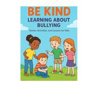 Be Brave, Be Kind: A Children’s Story About Friendship, Empathy, and Standing Up to Bullying