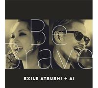 【早期購入特典あり】Be Brave(CD+DVD)(「Be Brave」ジャケット・デザインB2ポスター付)