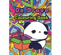 Be brave Coloring Book for Kids: 55 Cute Kawaii Animals and Mandala Designs with Uplifting Messages to Build Confidence, Mindfulness and Self-Esteem | Fun Activity Book Ages 4-10