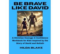 Be Brave Like David: A Christian Courage & Confidence Workbook for Kids Inspired by the Story of David and Goliath