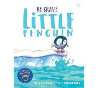 Be Brave Little Penguin: Giles Andreae and Guy Parker-Rees