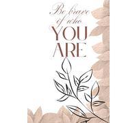 BE BRAVE OF WHO YOU ARE: Motivational Notebook;Pretty Lined journal, 9x6 in, 100 Pages