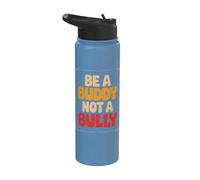 Be Buddy Not Bully End Bullying Unity Day Anti Bullying Stainless Steel Insulated Water Bottle