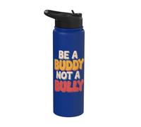 Be Buddy Not Bully End Bullying Unity Day Anti Bullying Stainless Steel Insulated Water Bottle