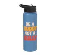 Be Buddy Not Bully End Bullying Unity Day Anti Bullying Stainless Steel Insulated Water Bottle
