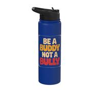 Be Buddy Not Bully End Bullying Unity Day Anti Bullying Stainless Steel Insulated Water Bottle
