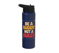 Be Buddy Not Bully End Bullying Unity Day Anti Bullying Stainless Steel Insulated Water Bottle