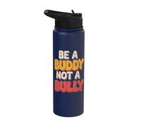 Be Buddy Not Bully End Bullying Unity Day Anti Bullying Stainless Steel Insulated Water Bottle