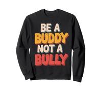 Be Buddy Not Bully End Bullying Unity Day Anti Bullying Sudadera