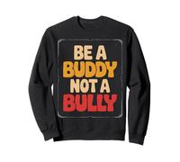 Be Buddy Not Bully End Bullying Unity Day Anti Bullying Sudadera