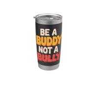 Be Buddy Not Bully End Bullying Unity Day Anti Bullying Vaso térmico de acero inoxidable de doble pared