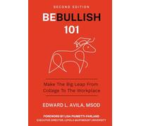 Be Bullish 101: Make the Big Leap from College to the Workplace: 1