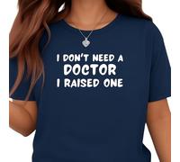 Be Buz Camiseta con texto en inglés "Proud Parent - I Don't Need a Doctor, I Raised One" - Regalo de graduación de la escuela de medicina - Camiseta para mamá o papá del doctor, azul marino, XL