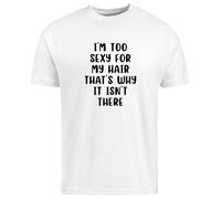 Be Buz Funny Bald Guy - Camiseta unisex con texto en inglés "I'm Too Sexy for My Hair", 100 % algodón, cuello redondo, manga corta, unisex, blanco, L