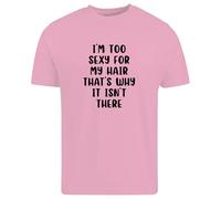 Be Buz Funny Bald Guy - Camiseta unisex con texto en inglés "I'm Too Sexy for My Hair", 100 % algodón, cuello redondo, manga corta, unisex, rosa, XXL