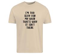 Be Buz Funny Bald Guy - Camiseta unisex con texto en inglés "I'm Too Sexy for My Hair", 100 % algodón, cuello redondo, manga corta, unisex, arena, XXL