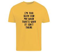 Be Buz Funny Bald Guy - Camiseta unisex con texto en inglés "I'm Too Sexy for My Hair", 100 % algodón, cuello redondo, manga corta, unisex, Daisy, M