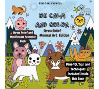 Be Calm and Color: Stress Relief Coloring Book for Adults and Teens, Bold and Easy, Simple Minimal Art Designs for Relaxation Featuring Animals, ... Things and Many More (Bold & Easy Coloring)